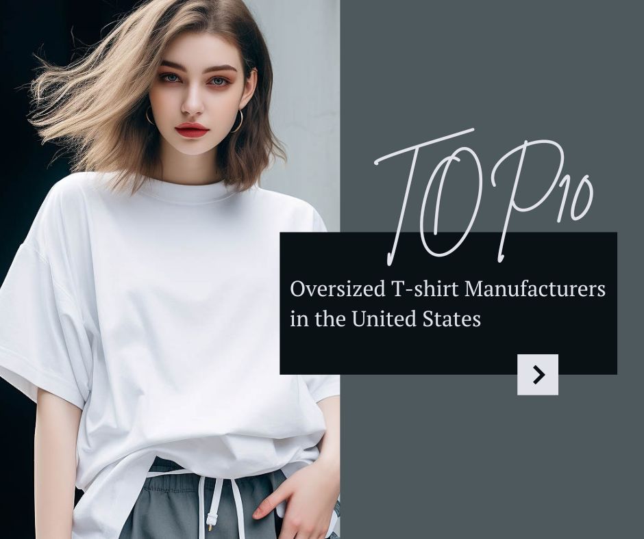 Top 10 Oversized T-shirt Manufacturers in the United States