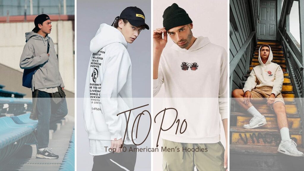 Top 10 American Men’s Hoodies