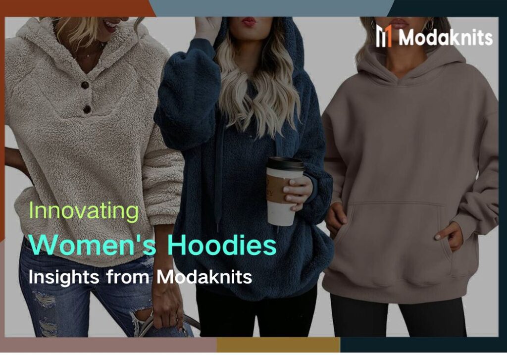 Innovating Women's Hoodies Insights from Modaknits